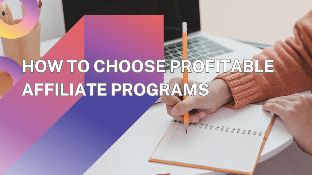 How To Choose Profitable Affiliate Programs