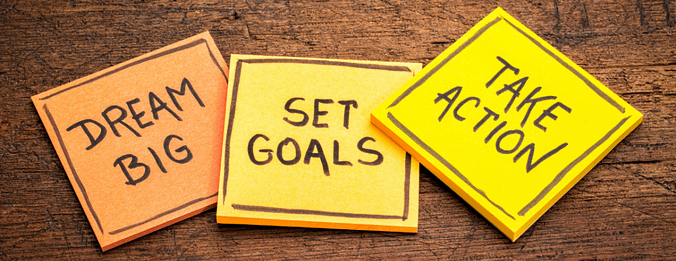 dream big Set Goals Take Action